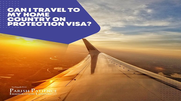 Can I Travel to My Home Country on a Protection Visa?